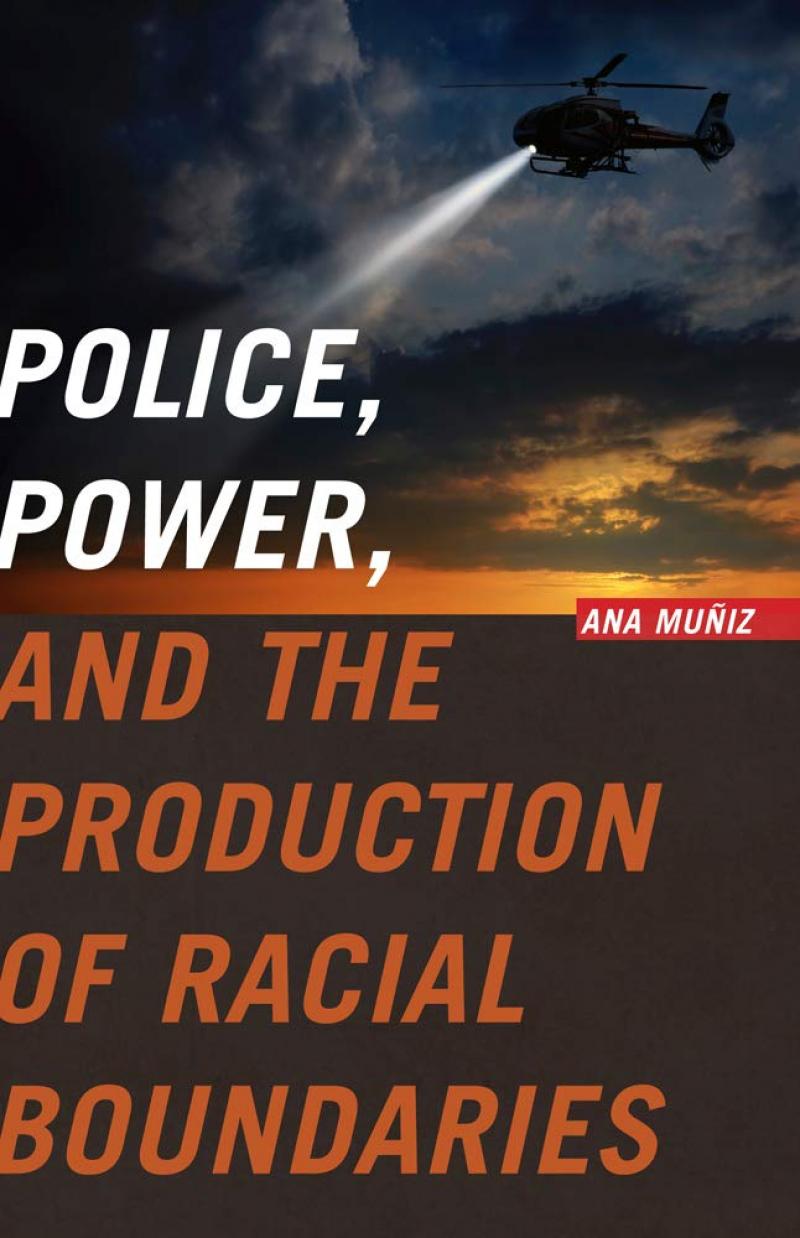 Police, Power, and the Production of Racial Boundaries book cover
