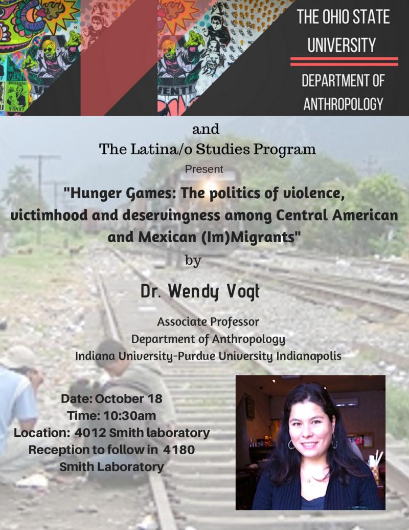 "Hunger Games: The politics of violence, victimhood and deservingness among Central American and Mexican (Im)Migrants” by Dr. Wendy Vogt on Oct 18