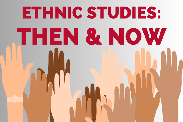 Raised hands with text reading "ethnic studies then and now" 